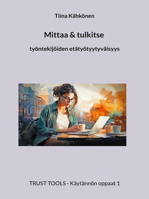 cover image of Mittaa & tulkitse Työntekijöiden etätyötyytyväisyys